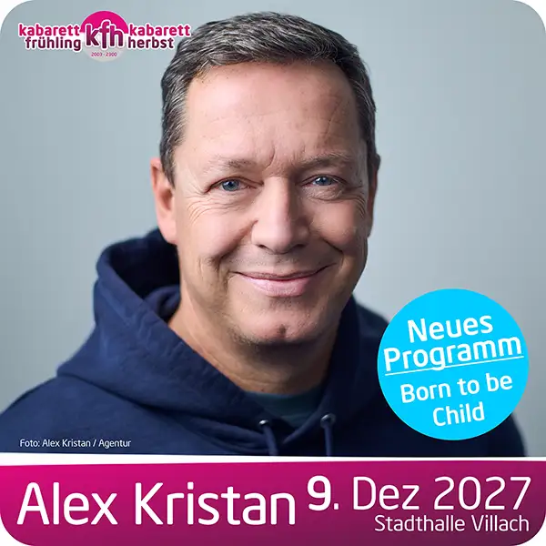 Alex Kristan live am 9. Dezember 2027 in Stadthalle Villach mit dem neuen Programm 'Born to be Child'.