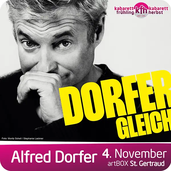 Alfred Dorfer live 4. November in St. Gertraud bei Wolfsberg mit dem aktuellen Programm 'Gleich'.