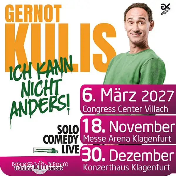 Gernot Kulis live im Konzerthaus Klagenfurt am 30. Dezember, am 18. November in der Messe Arena Klagenfurt und am 6. März 2027 im Congress Center Villach.