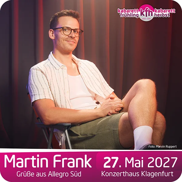 Martin Frank live im Konzerthaus Klagenfurt am 27. Mai 2027 mit dem neuen Programm 'Grüße aus Allegro Süd'.