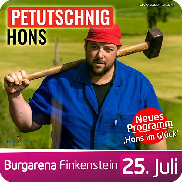 Petutschnig Hons am 25. Juli 2026 auf der Burgarena Finkenstein mit seinem neuen Programm 'Hons im Glück'.