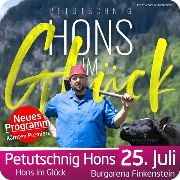 Petutschnig Hons am 25. Juli 2026 auf der Burgarena Finkenstein mit seinem neuen Programm 'Hons im Glück'.